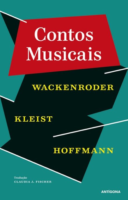 Contos Musicais: Wackenroder, Kleist, Hoffmann