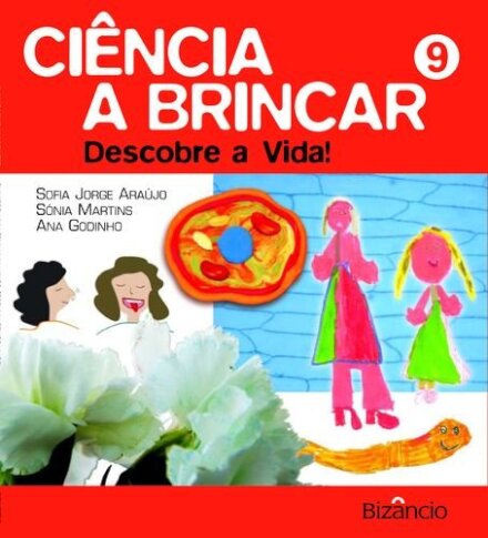 Ciência a Brincar - Livro 9: Descobre a Vida!