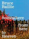 Bruce Baillie: Somewhere from Here to Heaven
