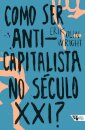 Como Ser Anticapitalista No Século XXI?