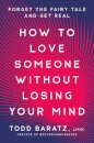 How to Love Someone Without Losing Your Mind