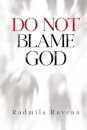 Do Not Blame God