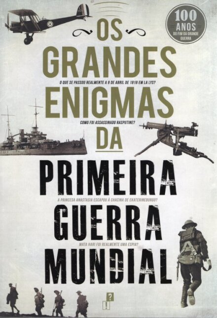 Os Grandes Enigmas Da Primeira Guerra Mundial