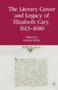 The Literary Career and Legacy of Elizabeth Cary, 1613-1680