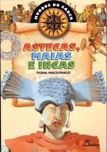 Astecas, Maias e Incas