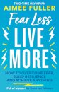 Fear Less Live More