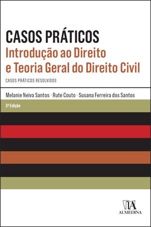 Casos Práticos - Introdução Ao Direito E Direito Civil - 3.ª Ed.