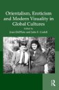 Orientalism, Eroticism and Modern Visuality in Global Cultures