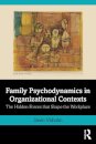 Family Psychodynamics in Organizational Contexts