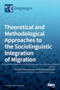 Theoretical and Methodological Approaches to the Sociolinguistic Integration of Migration