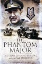 Phantom Major: The Story of David Stirling and the Sas Regiment
