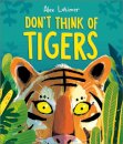 Don'T Think Of Tigers
