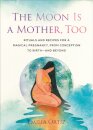 The Moon is a Mother, Too