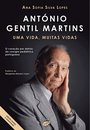 António Gentil Martins: Uma Vida, Muitas Vidas
