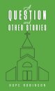 A Question and Other Stories
