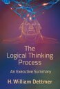The Logical Thinking Process - An Executive Summary