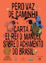 Carta A El-Rei D. Manuel Sobre O Achamento Do Brasil
