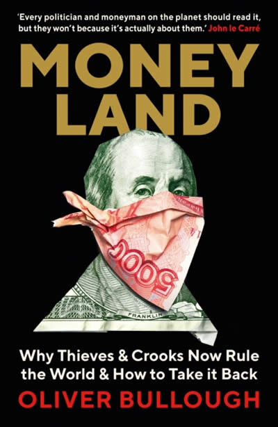 Moneyland; Why Thieves And Crooks Now Rule