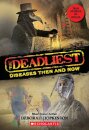 The Deadliest Diseases Then and Now (The Deadliest #1, Scholastic Focus)