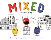 Mixed : An Inspiring Story About Colour