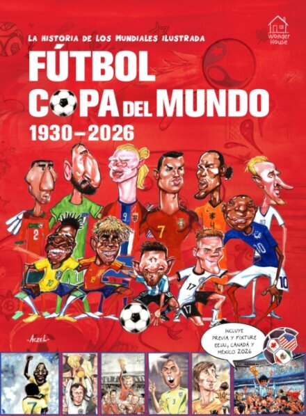 La Historia de Los Mundiales Ilustrada Copa del Mundo 1930-2026 (Spanish) / The Illustrated History of World Cup 1930 - 2026