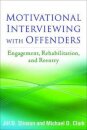 Motivational Interviewing with Offenders, First Edition