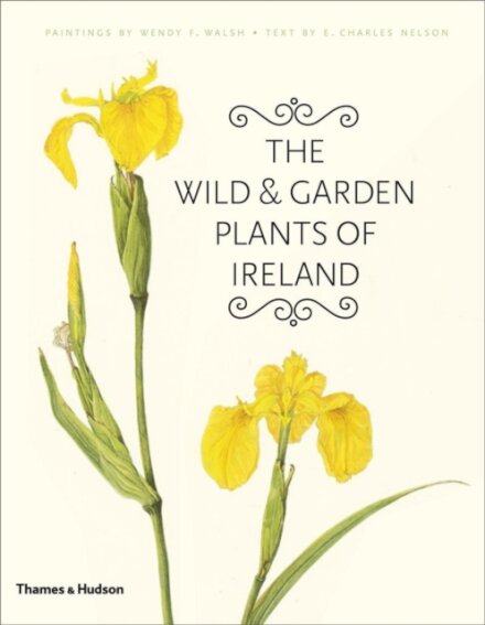 The Wild and Garden Plants of Ireland
