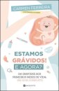 Estamos Grávidos! E Agora? - Da gravidez aos primeiros meses de vida: um guia completo
