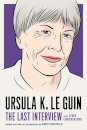 Ursula Le Guin: The Last Interview