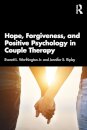 Hope, Forgiveness, and Positive Psychology in Couple Therapy