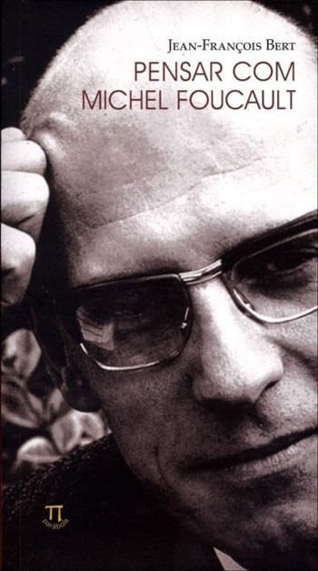 Pensar Com Michel Foucault