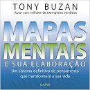 Mapas Mentais E Sua Elaboração: Sistema Definitivo De Pensamento Que Transformará a Sua Vida