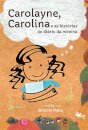 Carolayne, Carolina E As Histórias Do Diário Da Menina