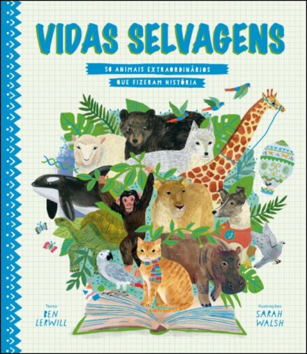 Vidas Selvagens - 50 Animais Extraordinários que fizeram História

