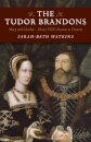 Tudor Brandons, The – Mary and Charles – Henry VIII`s Nearest & Dearest