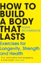 How To Build a Body That Lasts