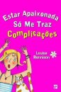 Estar Apaixonada Só Me Traz Complicações