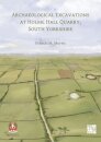 Archaeological Excavations at Holme Hall Quarry, South Yorkshire