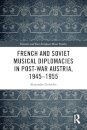 French and Soviet Musical Diplomacies in Post-War Austria, 1945-1955