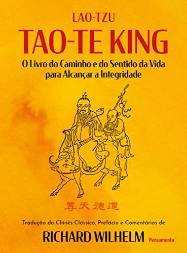 Tao-Te King: O Livro Do Caminho E Do Sentido Da Vida Para Alcancar A Integridade