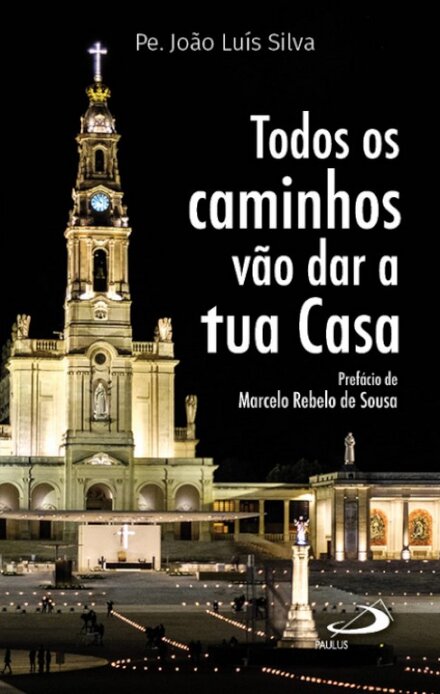Todos os Caminhos Vão Dar a Tua Casa