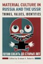 Material Culture in Russia and the USSR