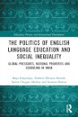 The Politics of English Language Education and Social Inequality