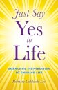 Just Say Yes to Life - Embracing individuation to embrace life