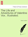 The Life and Adventures of Valentine Vox.. Illustrated.