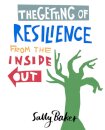 The Getting of Resilience from the Inside Out