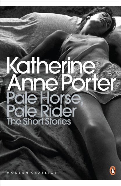 Pale Horse Pale Rider: The Selected Stories Of Kat