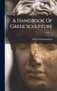 A Handbook Of Greek Sculpture; Volume 2