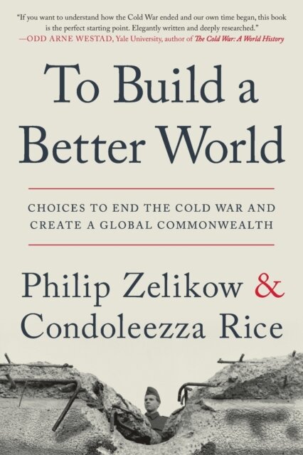 To Build a Better World : Choices to End the Cold War and Create a Global Commonwealth