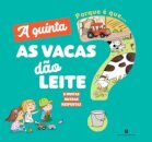 A Quinta - Porque é que... as Vacas Dão Leite? - E muitas outras respostas